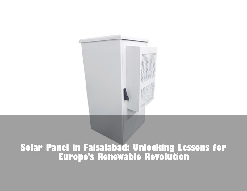 Solar Panel in Faisalabad: Unlocking Lessons for Europe's Renewable Revolution