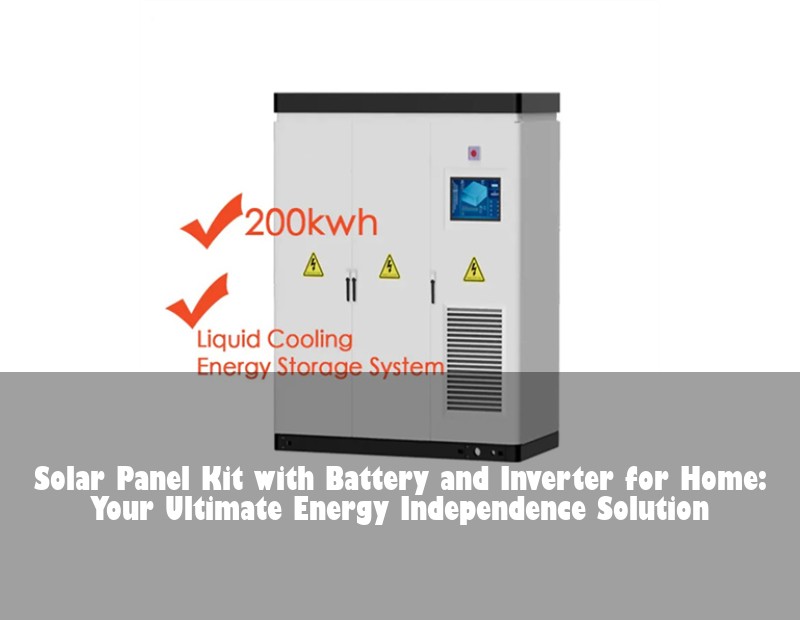 Solar Panel Kit with Battery and Inverter for Home: Your Ultimate Energy Independence Solution