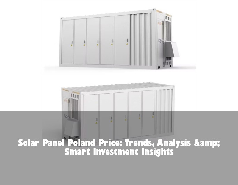 Solar Panel Poland Price: Trends, Analysis &amp; Smart Investment Insights