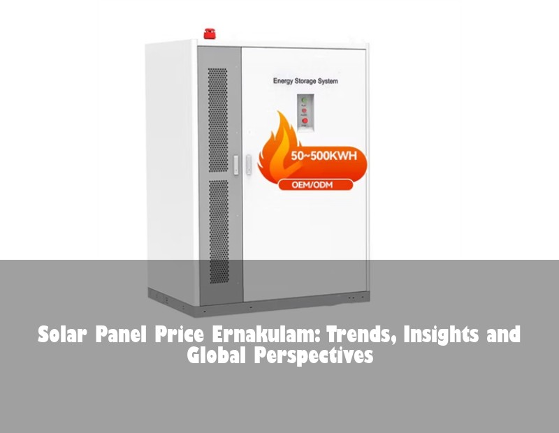 Solar Panel Price Ernakulam: Trends, Insights and Global Perspectives