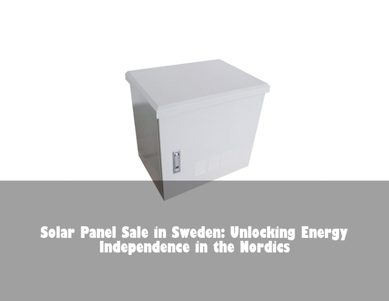 Solar Panel Sale in Sweden: Unlocking Energy Independence in the Nordics | HJ Energy Storage News