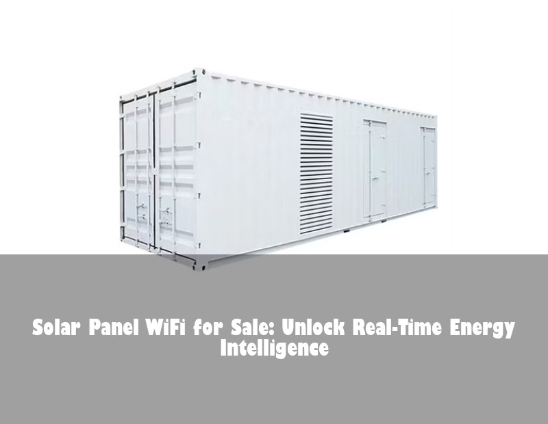 Solar Panel WiFi for Sale: Unlock Real-Time Energy Intelligence