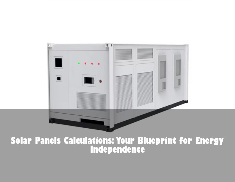 Solar Panels Calculations: Your Blueprint for Energy Independence