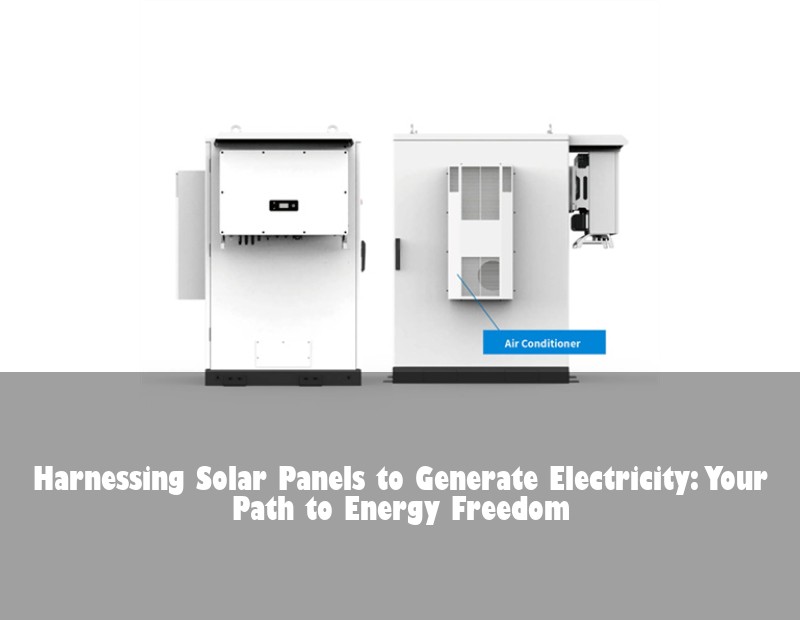 Harnessing Solar Panels to Generate Electricity: Your Path to Energy Freedom