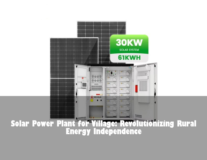 Solar Power Plant for Village: Revolutionizing Rural Energy Independence | HJ Energy Storage News
