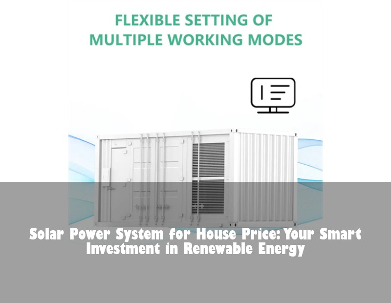 Solar Power System for House Price: Your Smart Investment in Renewable Energy