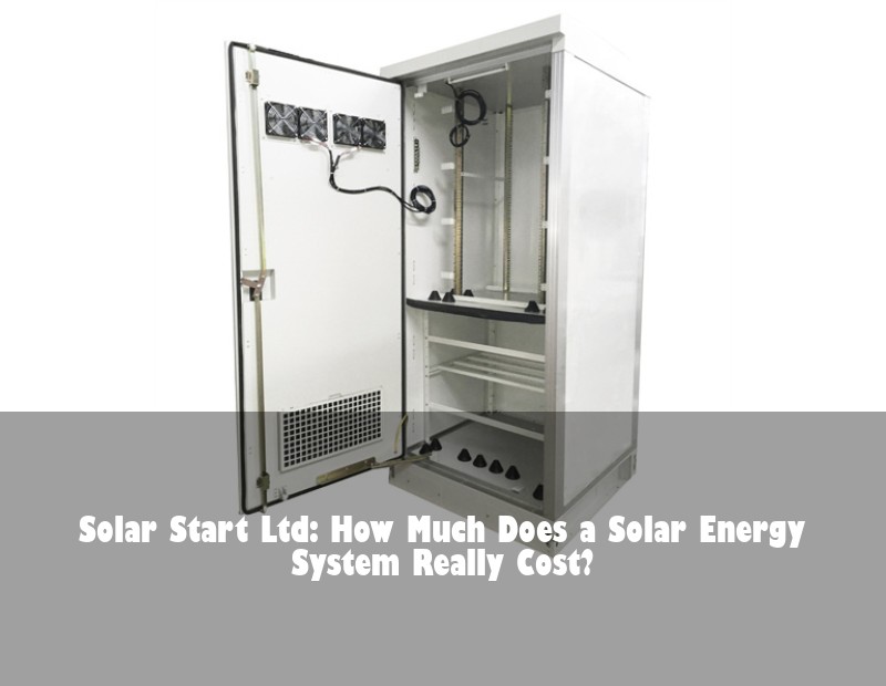 Solar Start Ltd: How Much Does a Solar Energy System Really Cost? | HJ Energy Storage News