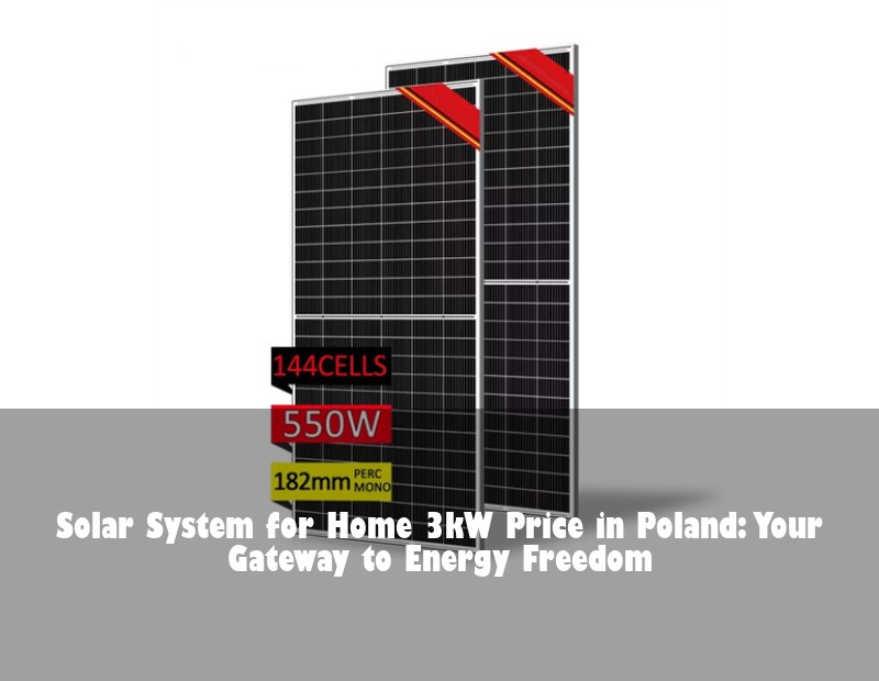 Solar System for Home 3kW Price in Poland: Your Gateway to Energy Freedom | HJ Energy Storage News