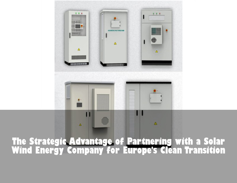 The Strategic Advantage of Partnering with a Solar Wind Energy Company for Europe's Clean Transition