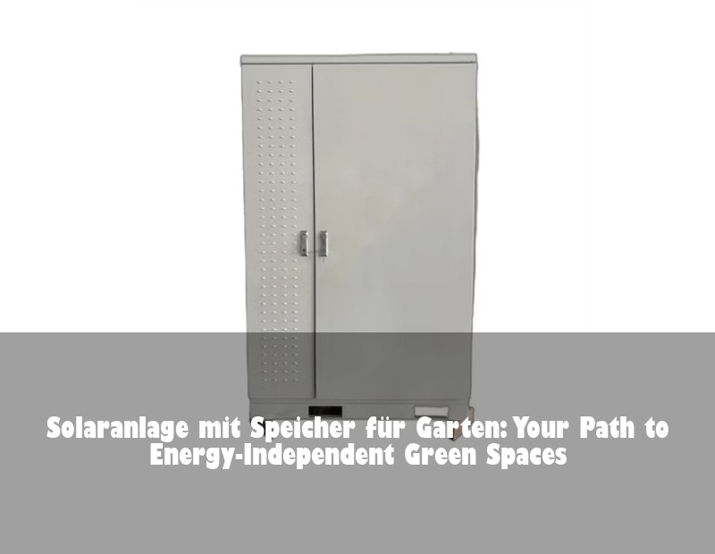 Solaranlage mit Speicher für Garten: Your Path to Energy-Independent Green Spaces