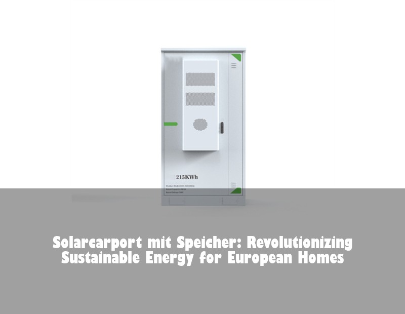Solarcarport mit Speicher: Revolutionizing Sustainable Energy for European Homes