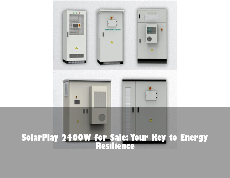 SolarPlay 2400W for Sale: Your Key to Energy Resilience