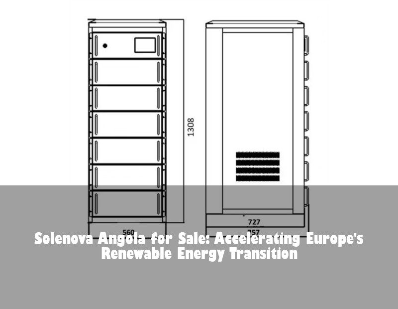Solenova Angola for Sale: Accelerating Europe's Renewable Energy Transition | HJ Energy Storage News