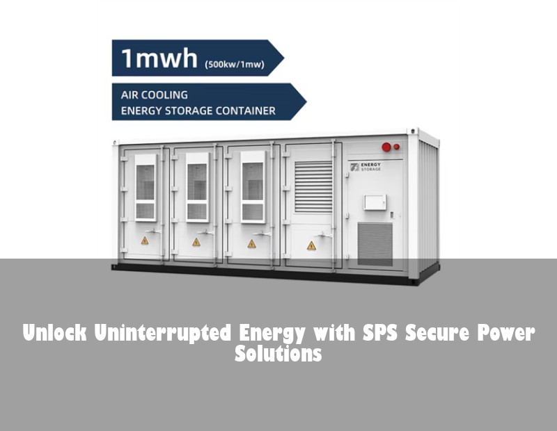 Unlock Uninterrupted Energy with SPS Secure Power Solutions | HJ Energy Storage News