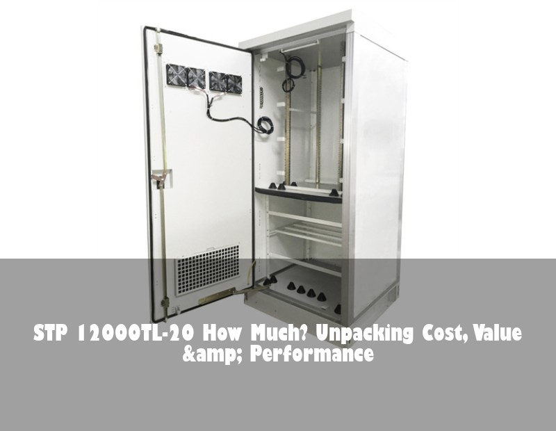 STP 12000TL-20 How Much? Unpacking Cost, Value &amp; Performance