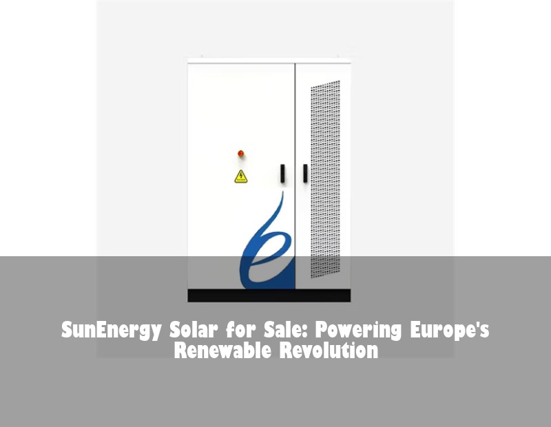 SunEnergy Solar for Sale: Powering Europe's Renewable Revolution