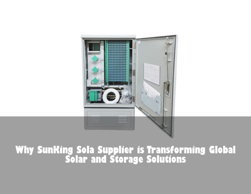 Why SunKing Sola Supplier is Transforming Global Solar and Storage Solutions | HJ Energy Storage News