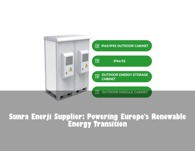 Sunra Enerji Supplier: Powering Europe's Renewable Energy Transition