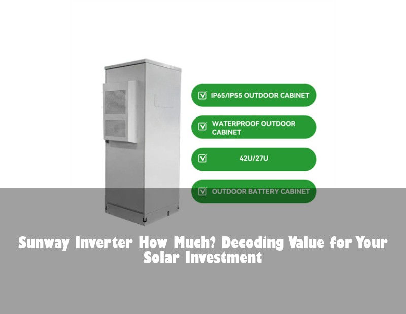 Sunway Inverter How Much? Decoding Value for Your Solar Investment | HJ Energy Storage News