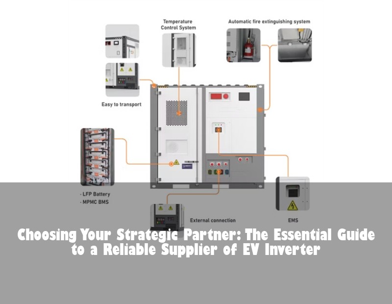 Choosing Your Strategic Partner: The Essential Guide to a Reliable Supplier of EV Inverter