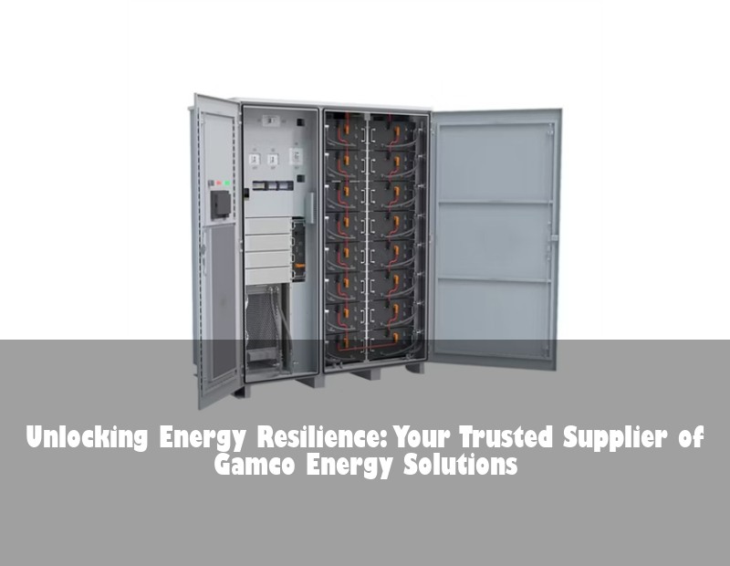 Unlocking Energy Resilience: Your Trusted Supplier of Gamco Energy Solutions
