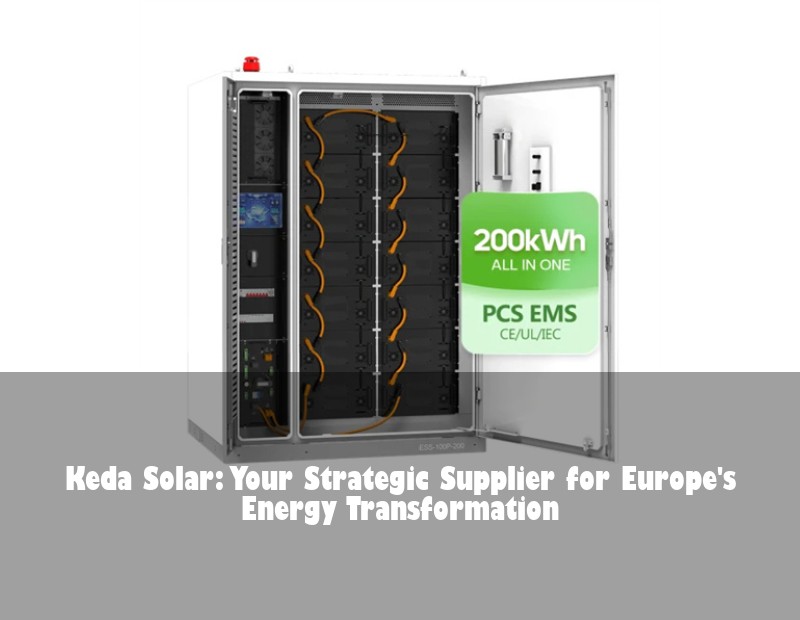 Keda Solar: Your Strategic Supplier for Europe's Energy Transformation