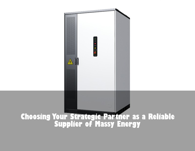 Choosing Your Strategic Partner as a Reliable Supplier of Massy Energy | HJ Energy Storage News