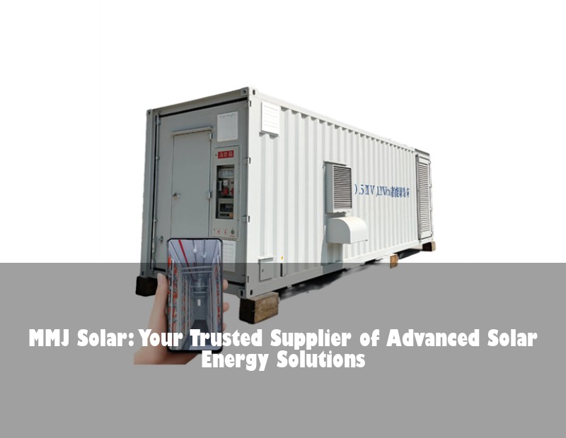 MMJ Solar: Your Trusted Supplier of Advanced Solar Energy Solutions | HJ Energy Storage News
