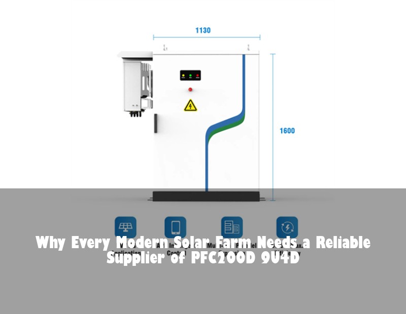 Why Every Modern Solar Farm Needs a Reliable Supplier of PFC200D 9U4D