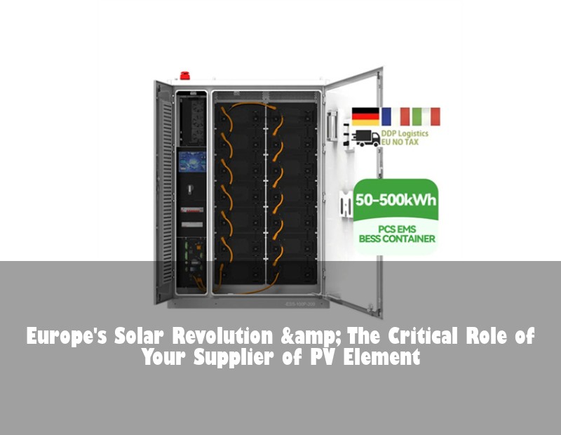 Europe's Solar Revolution &amp; The Critical Role of Your Supplier of PV Element