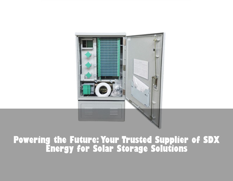 Powering the Future: Your Trusted Supplier of SDX Energy for Solar Storage Solutions | HJ Energy Storage News