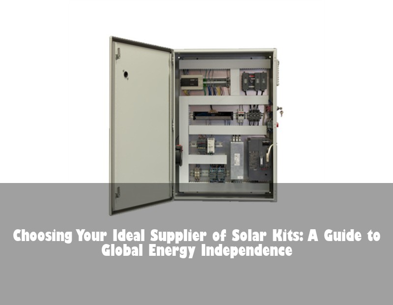 Choosing Your Ideal Supplier of Solar Kits: A Guide to Global Energy Independence