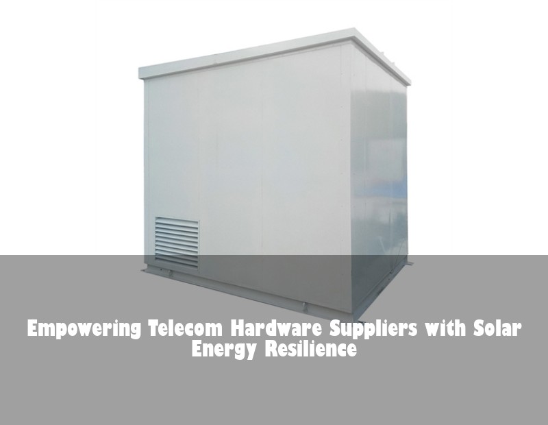 Empowering Telecom Hardware Suppliers with Solar Energy Resilience | HJ Energy Storage News