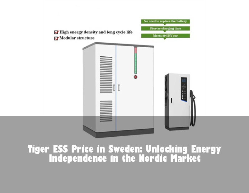 Tiger ESS Price in Sweden: Unlocking Energy Independence in the Nordic Market