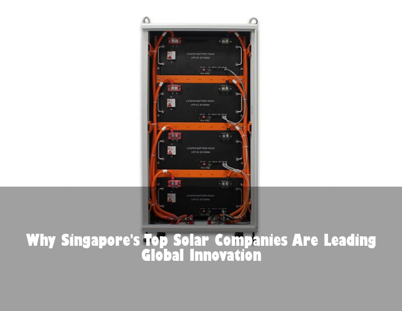 Why Singapore's Top Solar Companies Are Leading Global Innovation