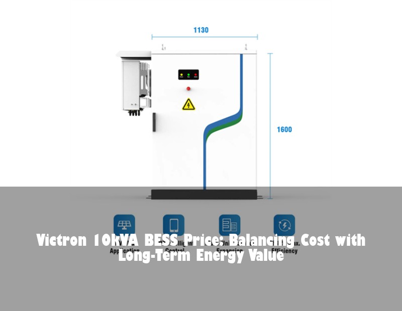 Victron 10kVA BESS Price: Balancing Cost with Long-Term Energy Value | HJ Energy Storage News