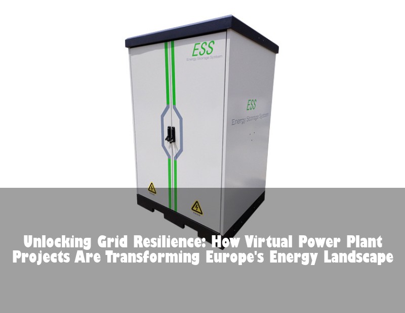 Unlocking Grid Resilience: How Virtual Power Plant Projects Are Transforming Europe's Energy Landscape