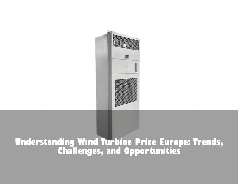 Understanding Wind Turbine Price Europe: Trends, Challenges, and Opportunities